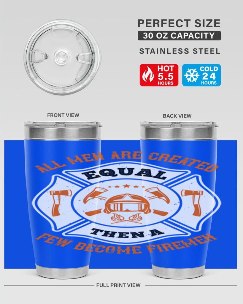 All men are created equal then a few become firemen Style 94#- fire fighter- tumbler