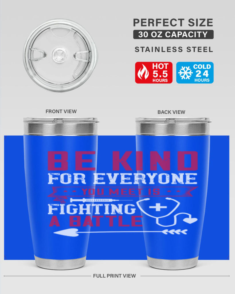 BE KIND for everyone you meet is fighting a BATTLE Style 226#- nurse- tumbler