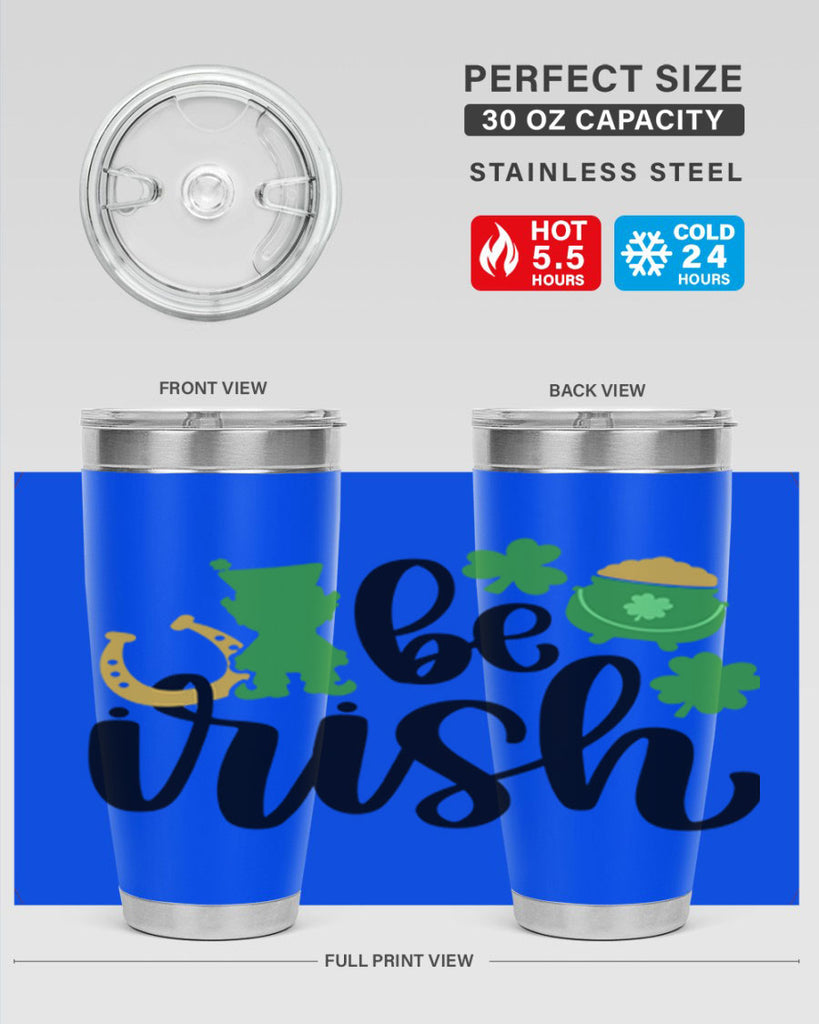 Be Irish Style 104#- St Patricks Day- Tumbler