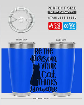 Be The Person Your Cat Style 78#- cat- Tumbler