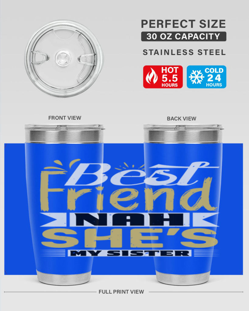 Best friend Nah She’s my sister Style 11#- Best Friend- Tumbler