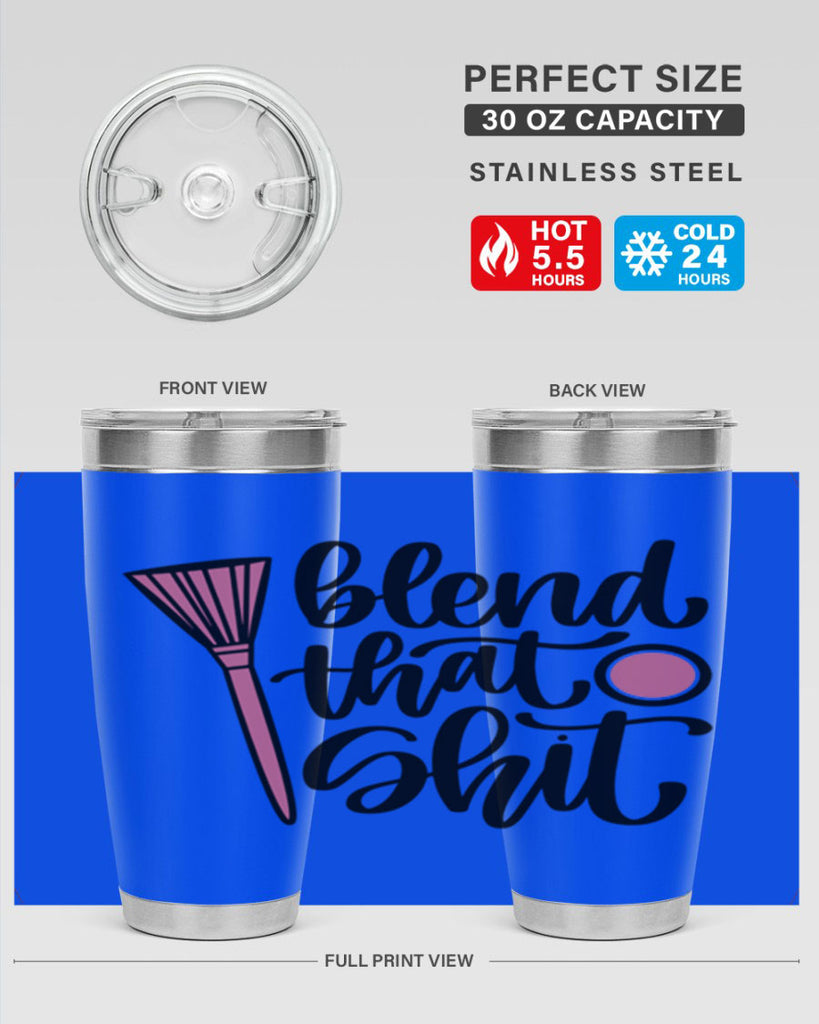 Blend That Shit Style 131#- make up- Tumbler