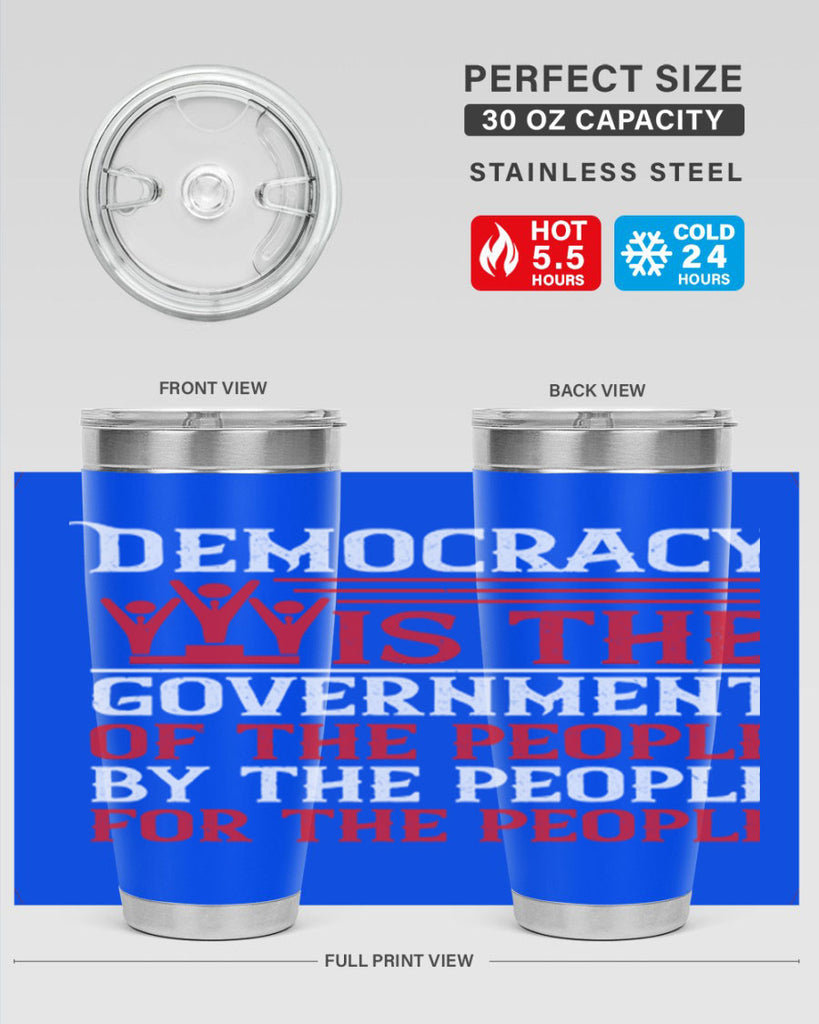 Democracy is the government of the people by the people for the people Style 88#- Fourt Of July- Tumbler