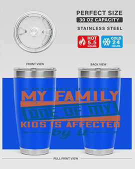 Diabetes affects my family One of my kids is affected by it Style 4#- diabetes- Tumbler