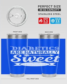 Diabetics Are Naturally Sweet Style 41#- diabetes- Tumbler