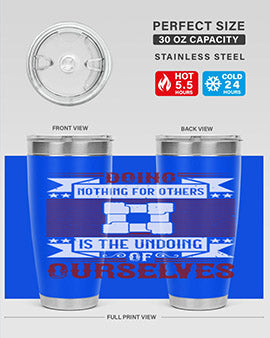 Doing nothing for others is the undoing of ourselves Style 26#- volunteer- Tumbler