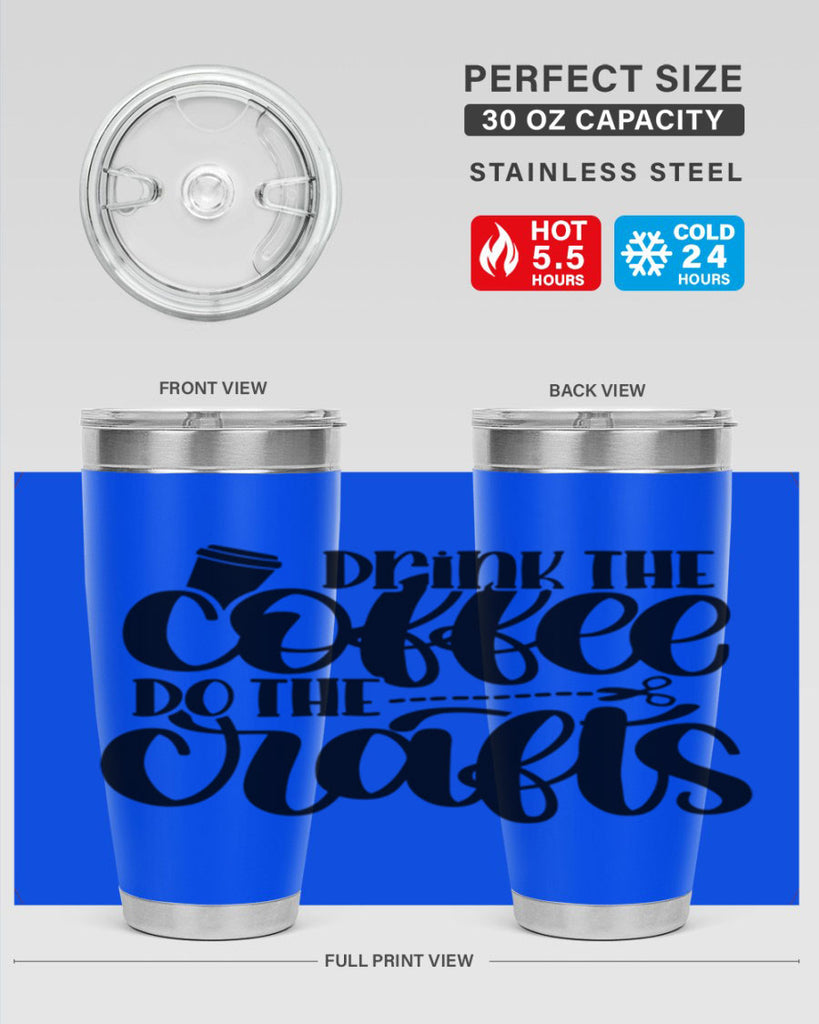 Drink The Coffee Do The Crafts 30#- crafting- Tumbler