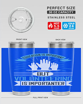 Education Is Important But Volunteering Is Importanter Style 5#- volunteer- Tumbler