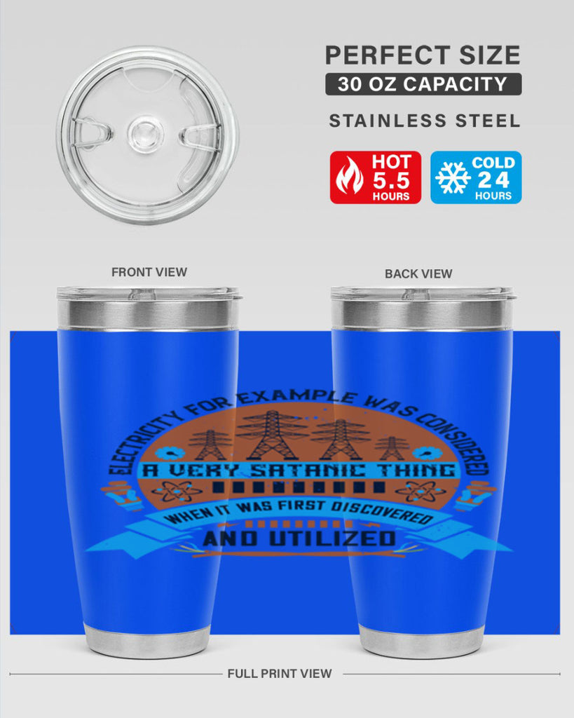Electricity for example was considered a very Satanic thing when it Style 48#- electrician- tumbler