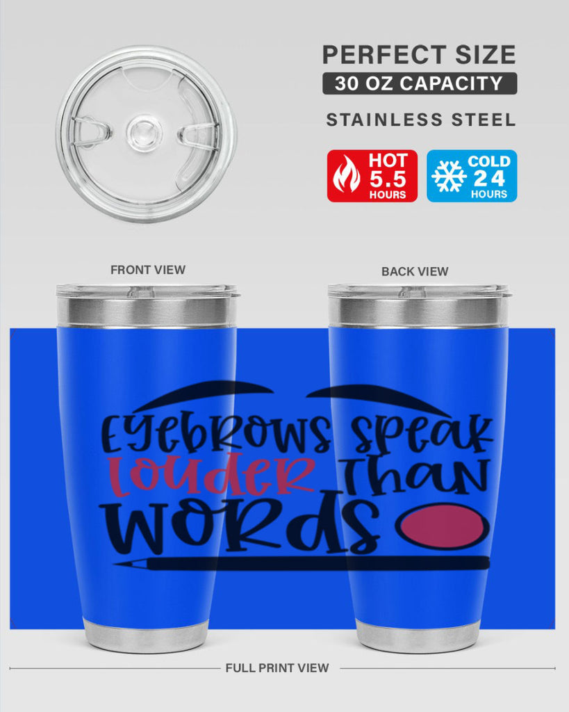 Eyebrows speak louder than words design Style 238#- make up- Tumbler