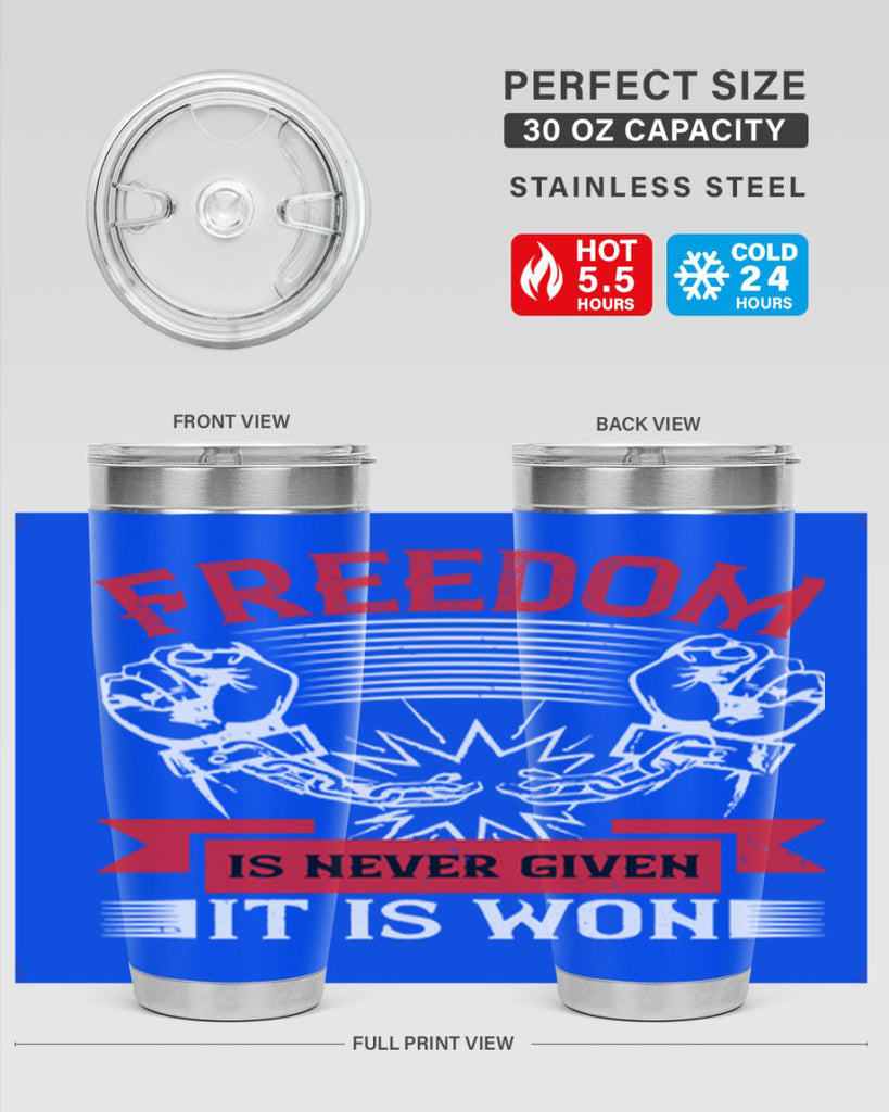 Freedom is never given it is won Style 89#- Fourt Of July- Tumbler
