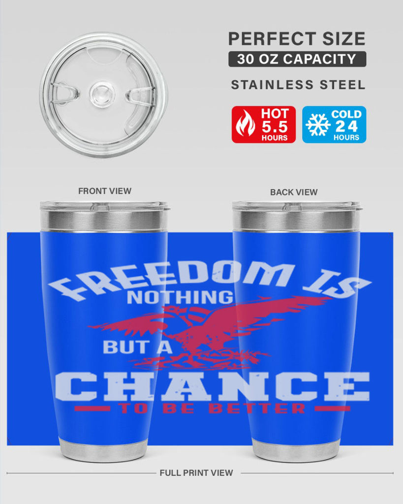Freedom is nothing but a chance to be Style 83#- Fourt Of July- Tumbler