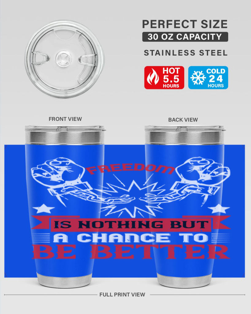Freedom is nothing but a chance to be better Style 90#- Fourt Of July- Tumbler
