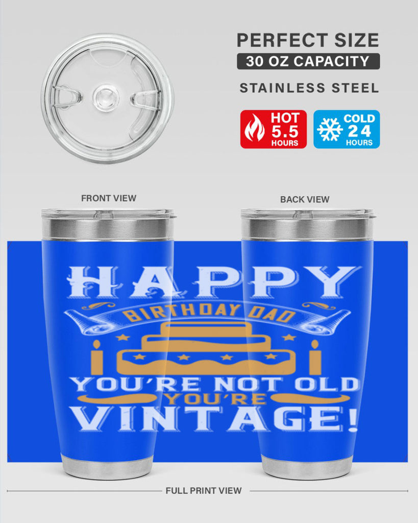Happy birthday Dad You’re not old you’re vintage Style 78#- birthday- tumbler