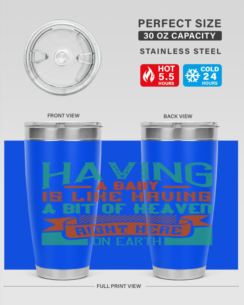 Having a baby is like having a bit of heaven right here on earth Style 121#- baby- tumbler