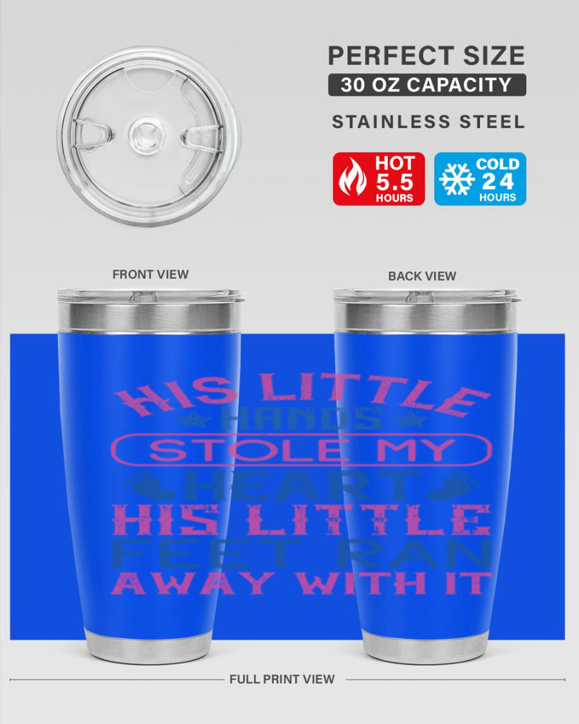 His little hands stole my heart His little feet ran away with it Style 120#- baby- tumbler
