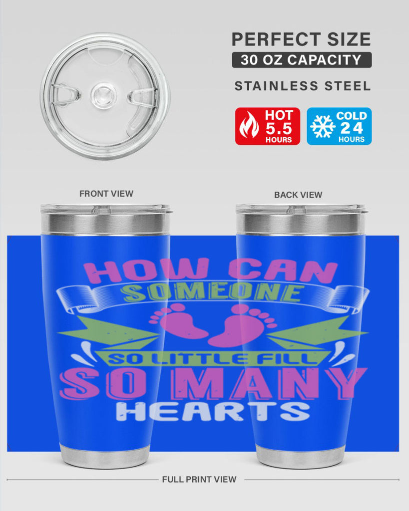 How can someone so little fill hearts Style 251#- baby- tumbler