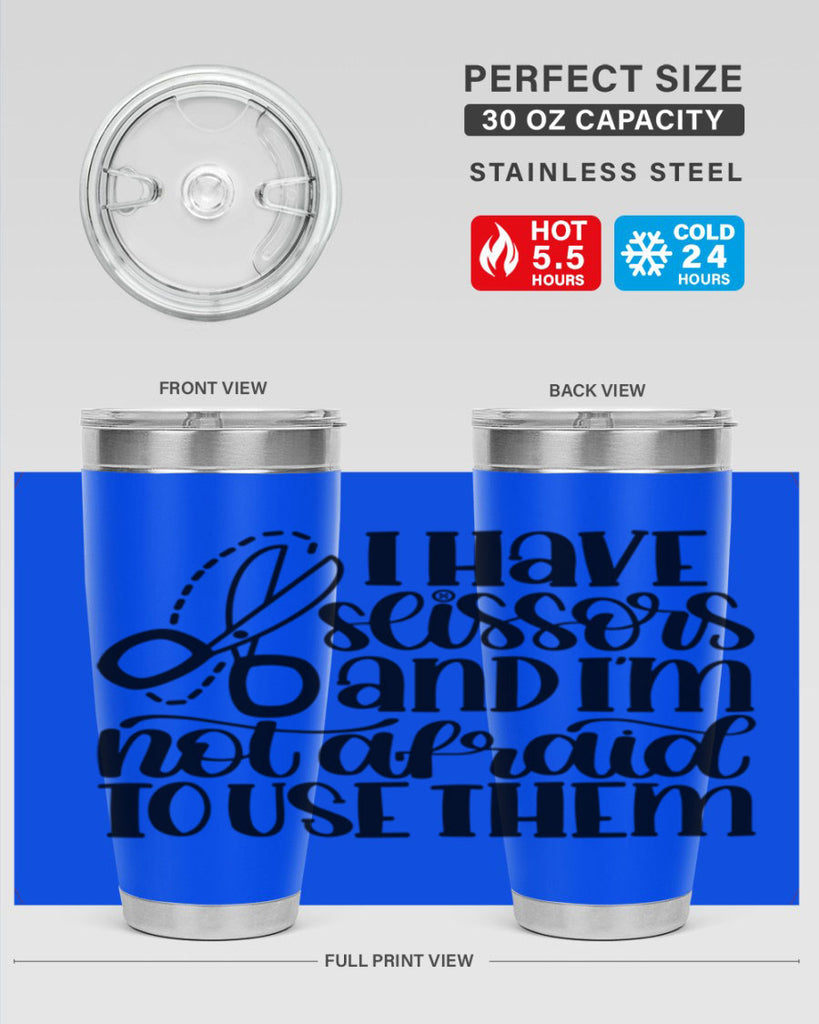 I Have Scissors And Im Not 22#- crafting- Tumbler