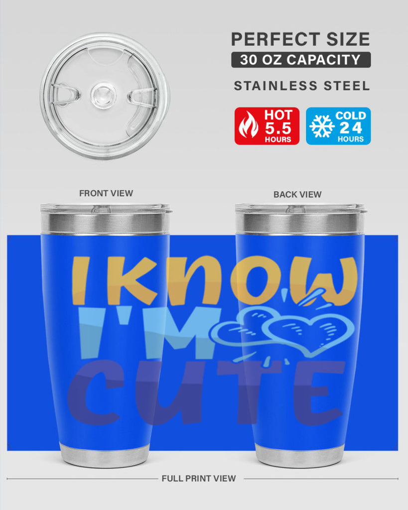 I Know Im Cute Style 249#- baby- tumbler