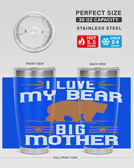 I love my big mother  bear 57#- Bears- Tumbler