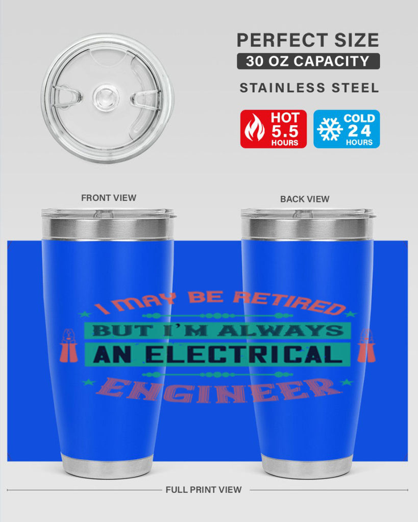 I may be retired but im always an electrical engineer Style 36#- electrician- tumbler
