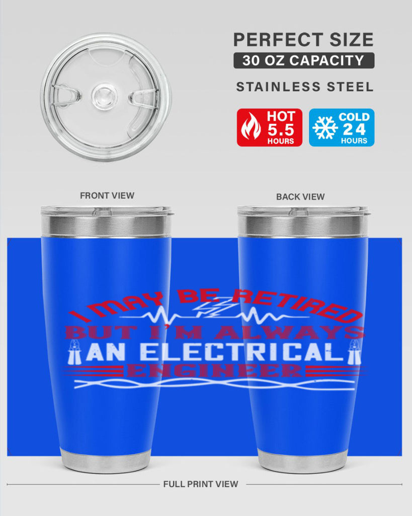 I may be retired but im always an electrical engineer Style 37#- electrician- tumbler