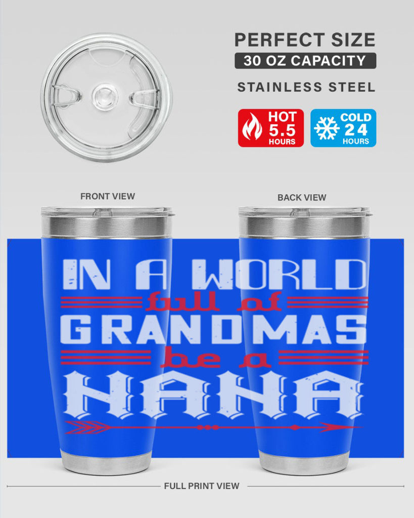 IN A WORLD FULL OF GRANDMAS 20#- grandma - nana- Tumbler