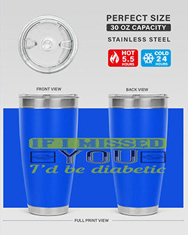 If I missed you I’d be diabetic Style 26#- diabetes- Tumbler