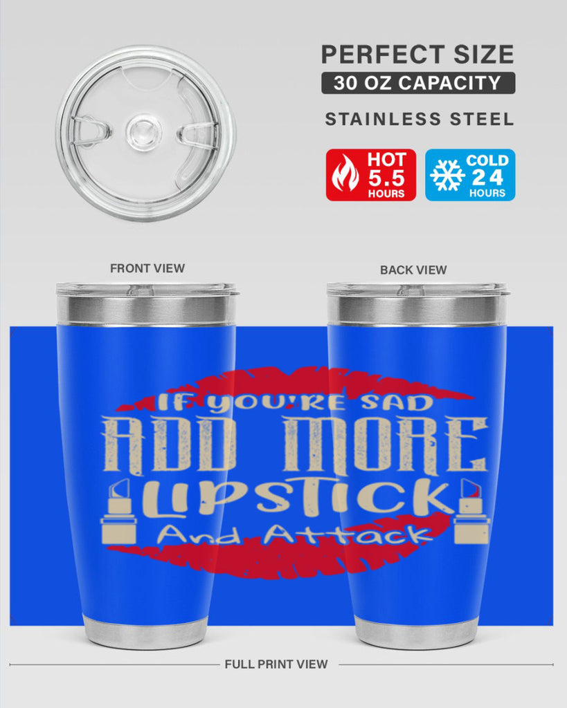 If youre sad add more lipstick and attack Style 203#- make up- Tumbler