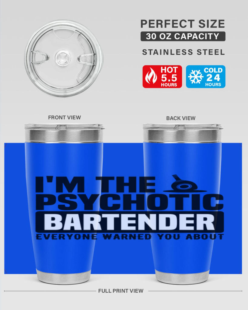 Im the psychotic Style 16#- bartender- tumbler
