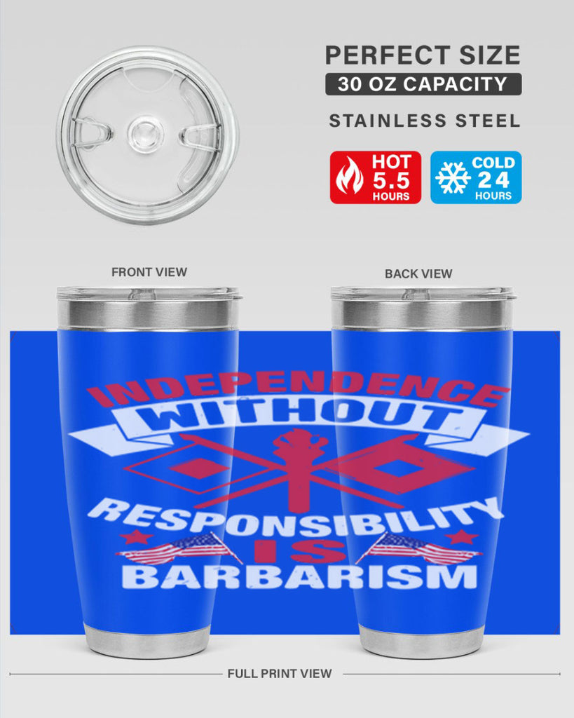 Independece without responsibilty barbarism Style 20#- Fourt Of July- Tumbler
