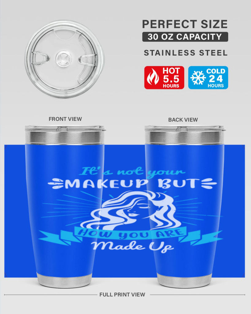 It’s not your makeup but how you are made up Style 201#- make up- Tumbler