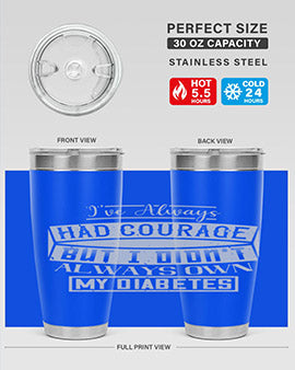 Ive always had courage But I didnt always own my diabetes Style 27#- diabetes- Tumbler