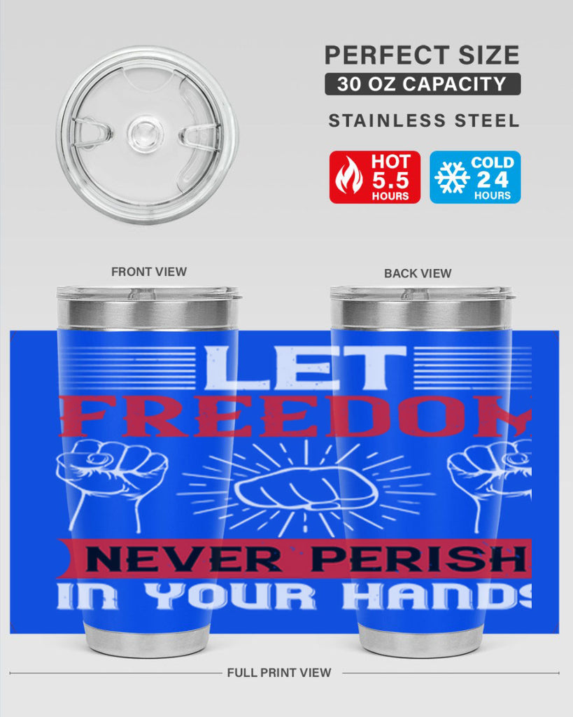 Let freedom never perish in your hands Style 124#- Fourt Of July- Tumbler