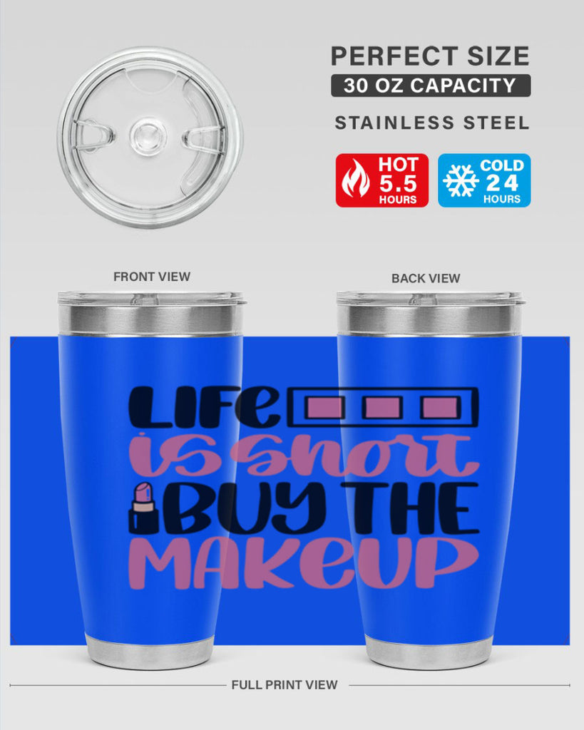 Life Is Short Buy Makeup Style 61#- make up- Tumbler