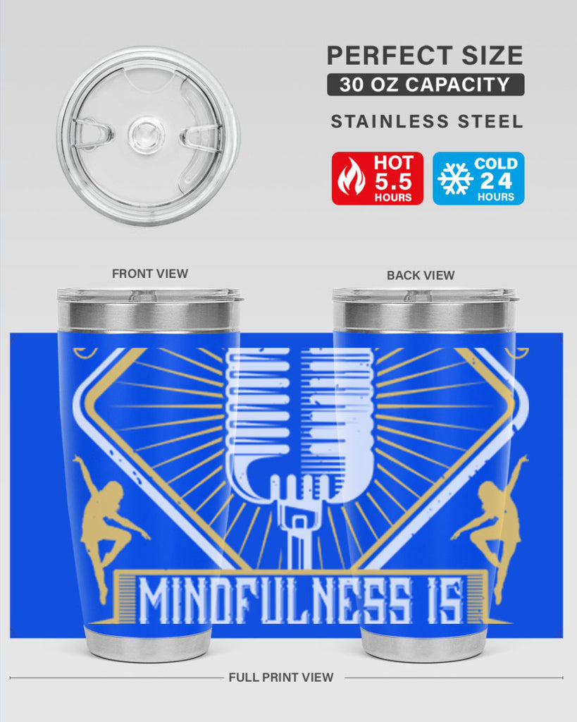 Life is a dance Mindfulness is witnessing that dance 24#- dance- Tumbler
