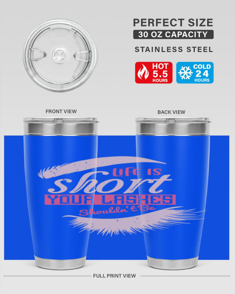 Life is short Your lashes shouldnt be Style 198#- make up- Tumbler