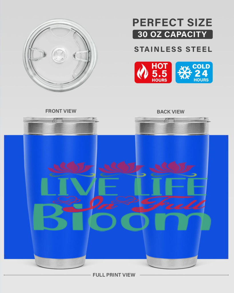 Live Life In Full Bloom 303#- spring- Tumbler