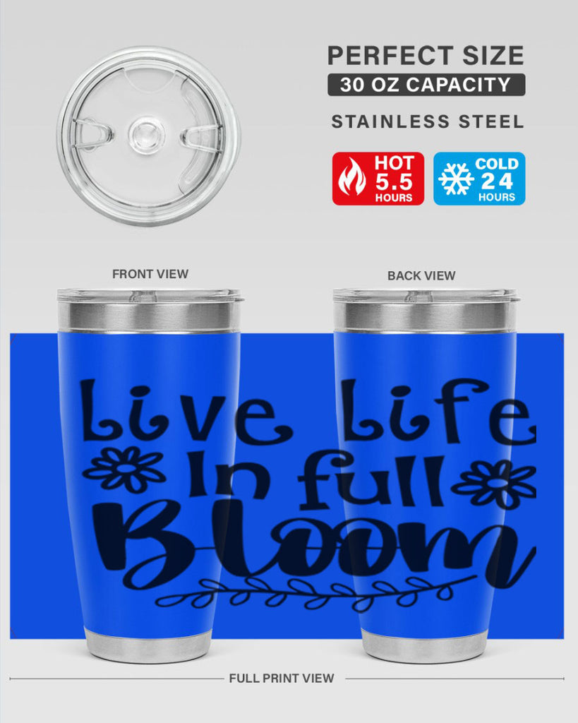 Live life in full bloom 306#- spring- Tumbler