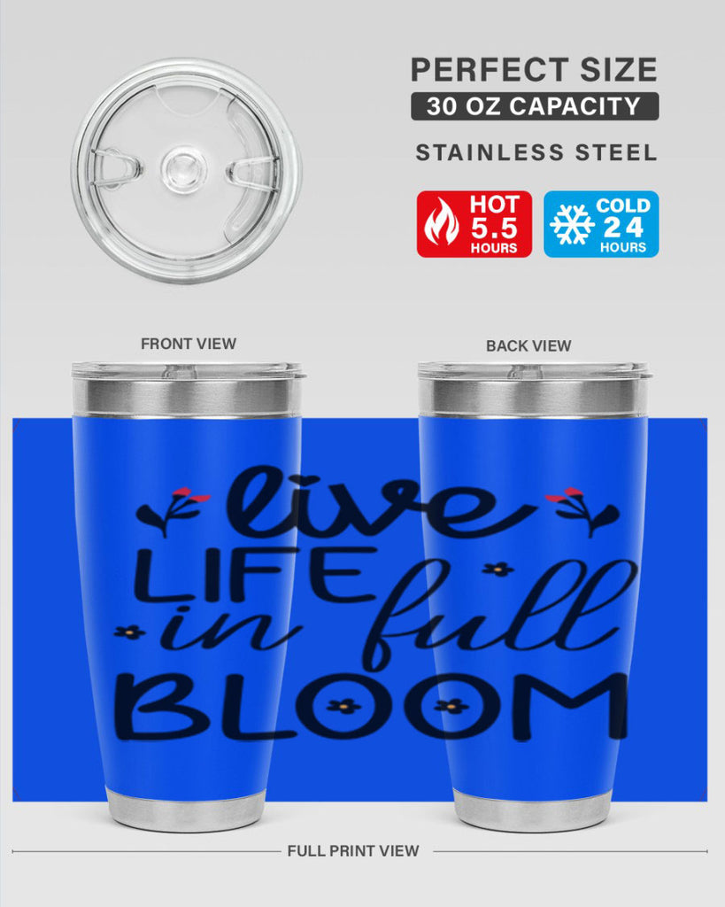 Live life in full bloom 307#- spring- Tumbler
