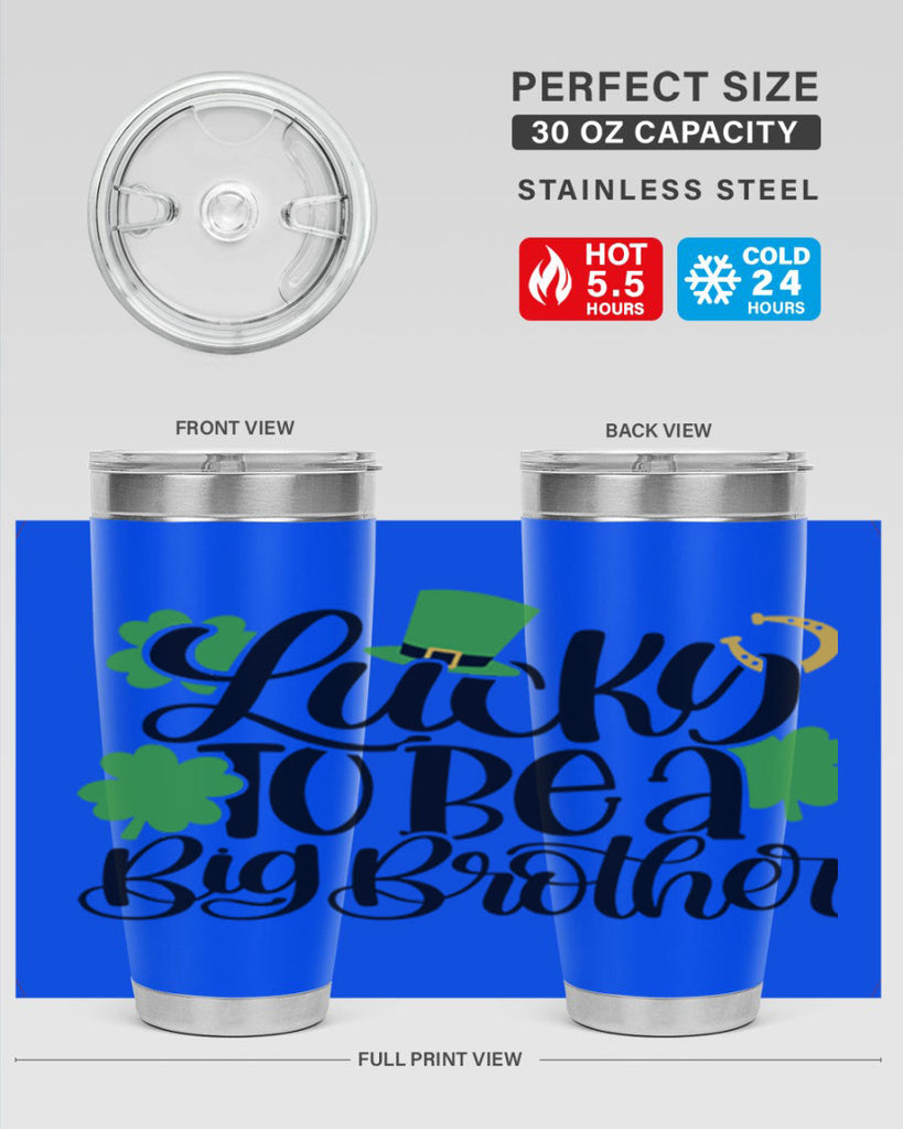 Lucky To Be A Big Brother Style 52#- St Patricks Day- Tumbler