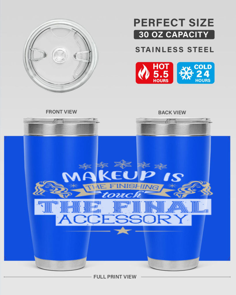 Makeup is the finishing touch the final accessory Style 191#- make up- Tumbler