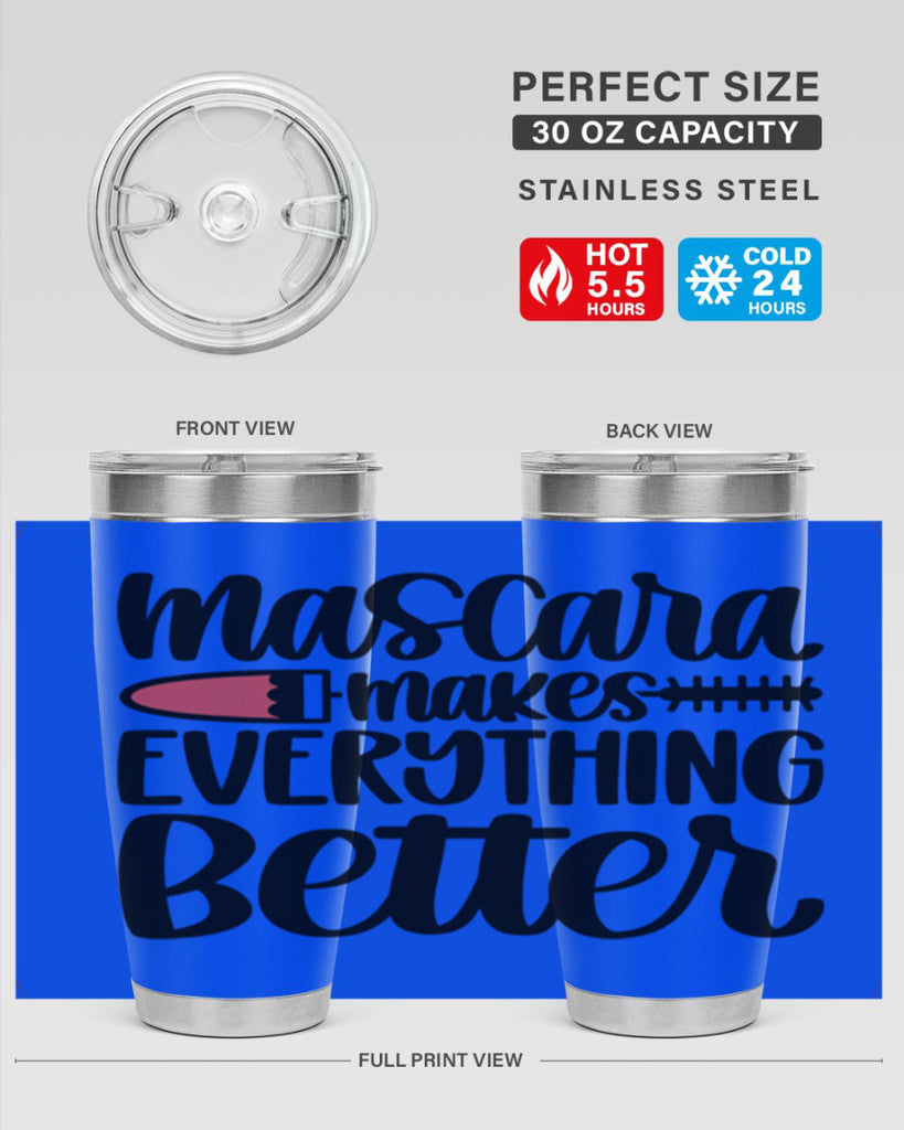 Mascara Makes Everything Better Style 39#- make up- Tumbler
