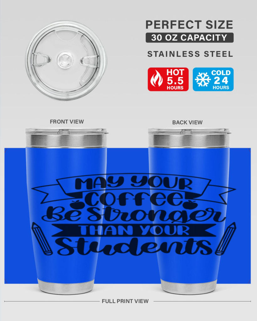 May Your Coffee Be Style 66#- teacher- tumbler