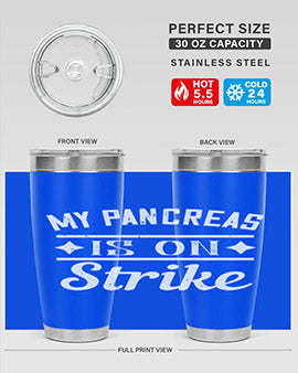 My Pancreas Is On Strike Style 21#- diabetes- Tumbler