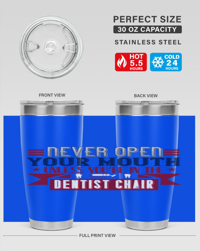 Never open your mouthunless Style 23#- dentist- tumbler