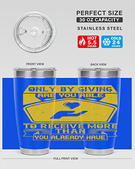 Only by giving are you able to receive more than you already have Style 38#- volunteer- Tumbler