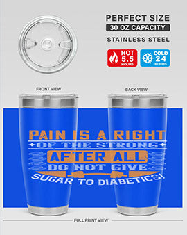 Pain is a right of the strong After all do not give sugar to diabetics Style 14#- diabetes- Tumbler