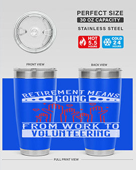 Retirement Means Going From Work To Volunteering Style 31#- volunteer- Tumbler