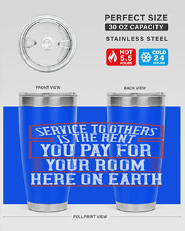 Service to others is the rent you pay for your room here on Earth Style 30#- volunteer- Tumbler